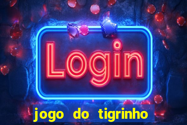 jogo do tigrinho aposta 5 reais